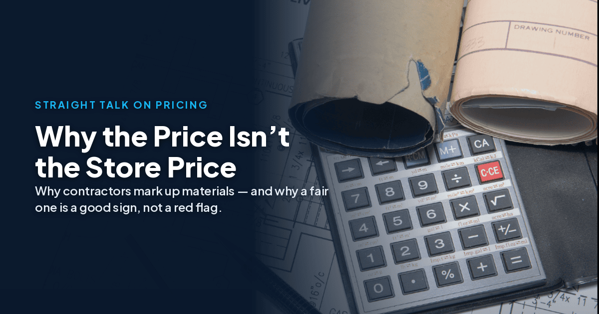 Why the price isn't the store price — why contractors mark up materials | Cornerstone Construction